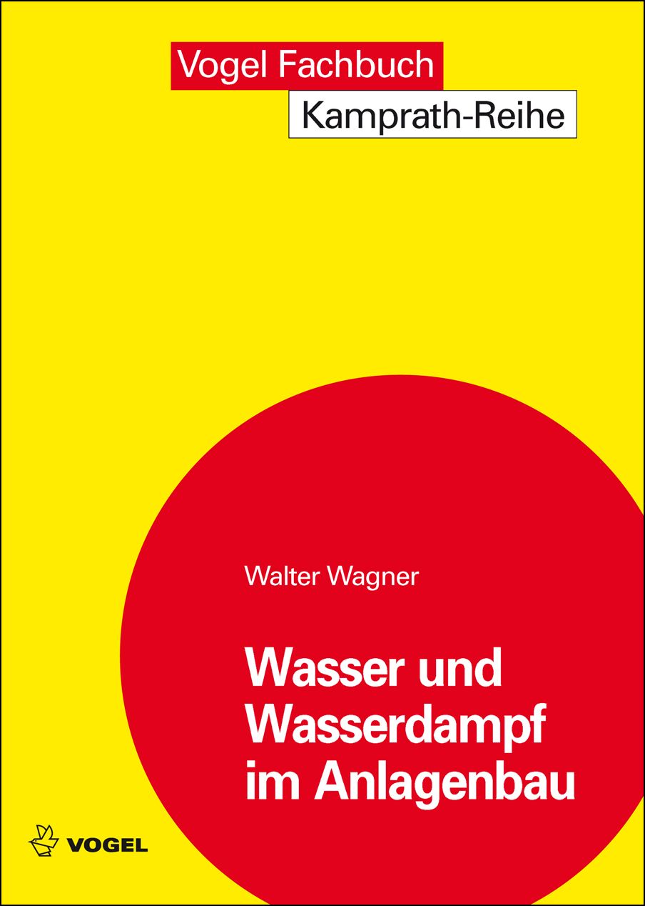 Das Fachbuch "Wasser und Wasserdampf im Anlagebau" von Walter Wagner