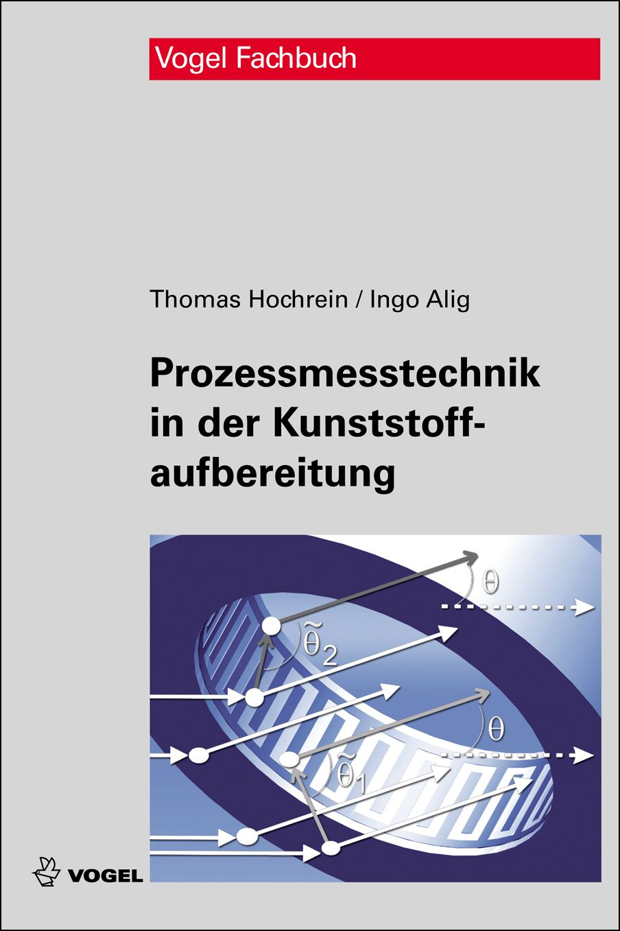 Das Fachbuch "Prozessmesstechnik in der Kunststoffaufbereitung" von Thomas Hochrein und Ingo Alig