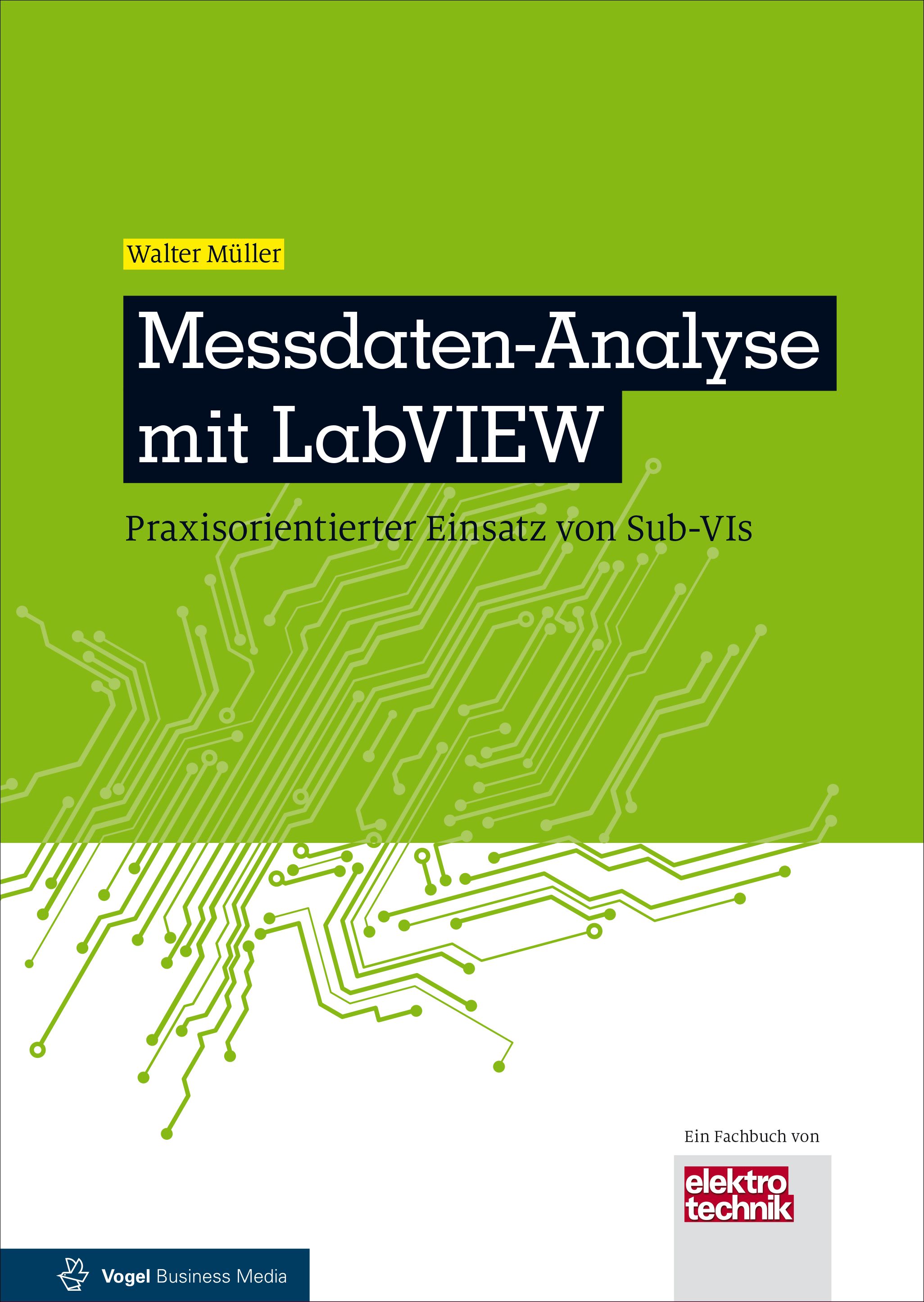 Das Fachbuch "Messdaten-Analyse mit LabVIEW. Praxisorientierter Einsatz von Sub-VIs" von Walter Müller